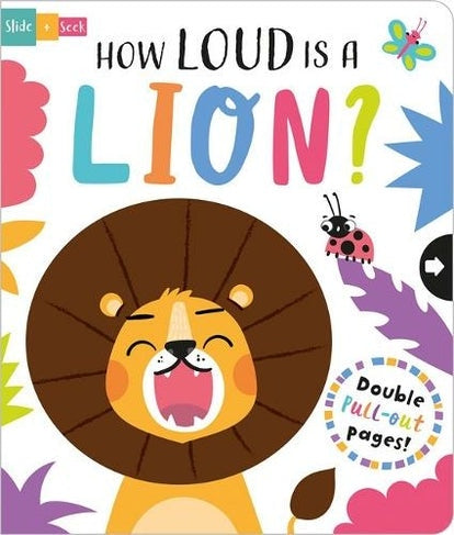 How Loud Is a Lion? - Slide and Seek by Lisa Regan