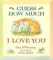 Guess How Much I Love You by Sam McBratney