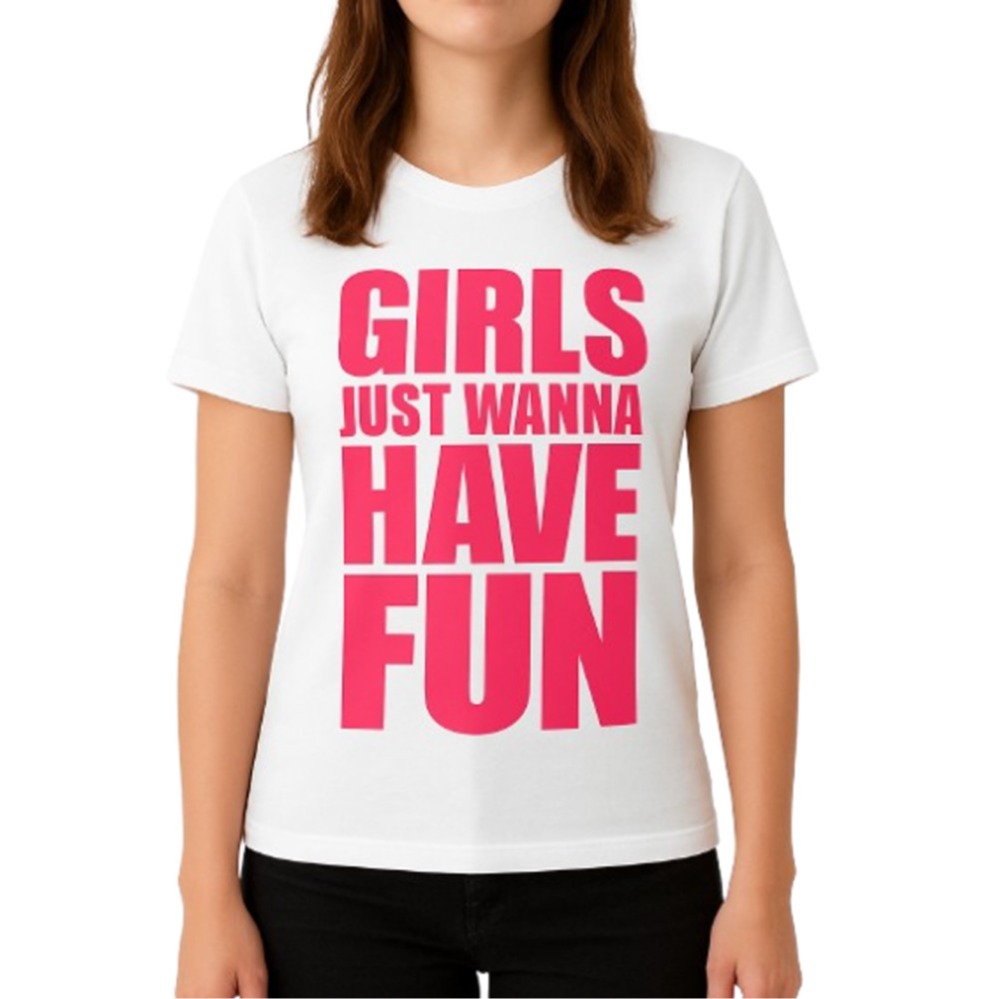 Ladies “Girls Wanna Have Fun” T-Shirt – White with Bright Pink Lettering