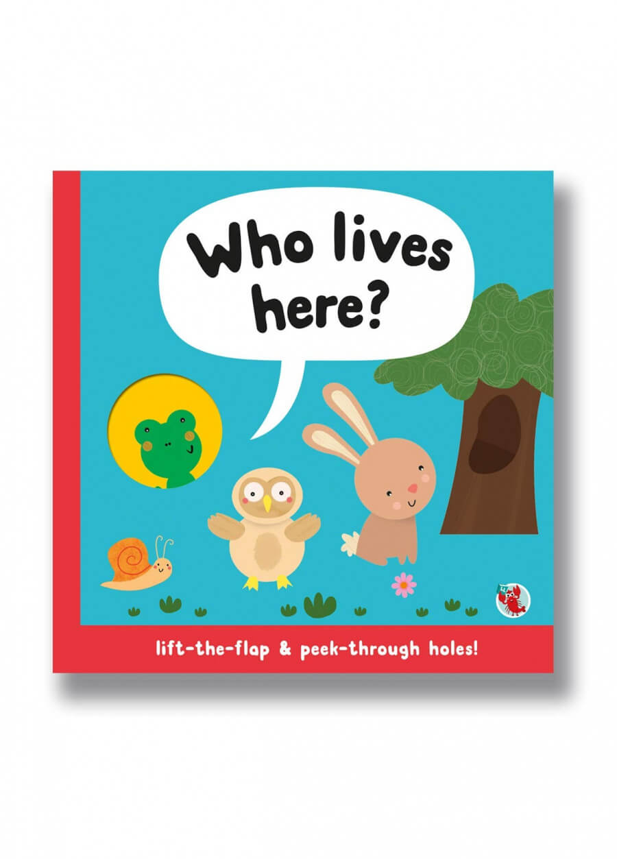 Who Lives Here? Lift-the-flap & peek-through holes!